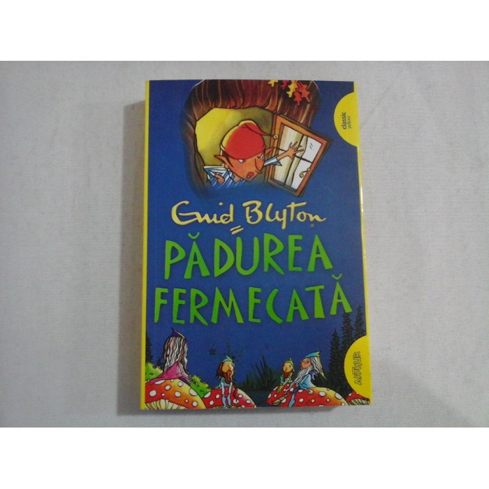    PADUREA  FERMECATA (Trilogia  COPACUL  DEPARTARILOR)  -  Enid  BLYTON   